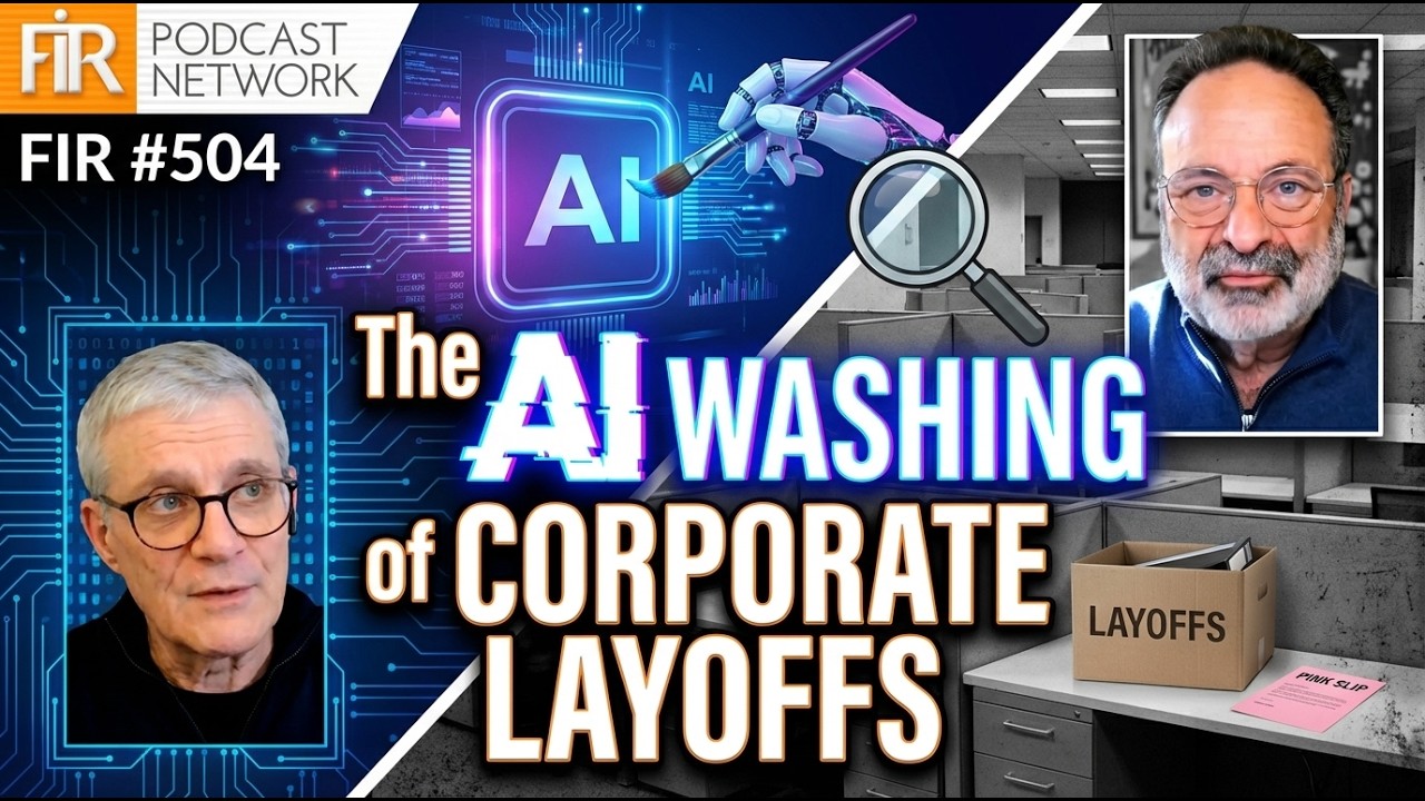 FIR #504: When Companies Blame Layoffs on AI -- and Leave Communicators Holding the Bag