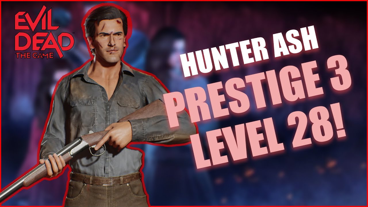 Hunter Ash Prestige 3 level 28 - Evil Dead The Game