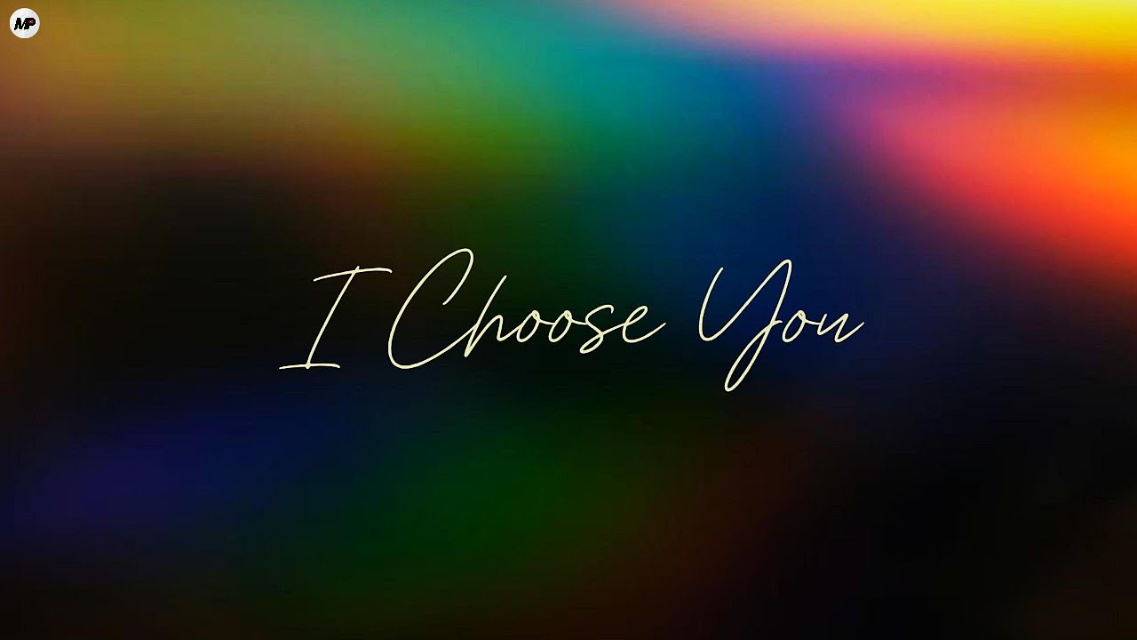 I Choose you - MP (Lyrics Video)