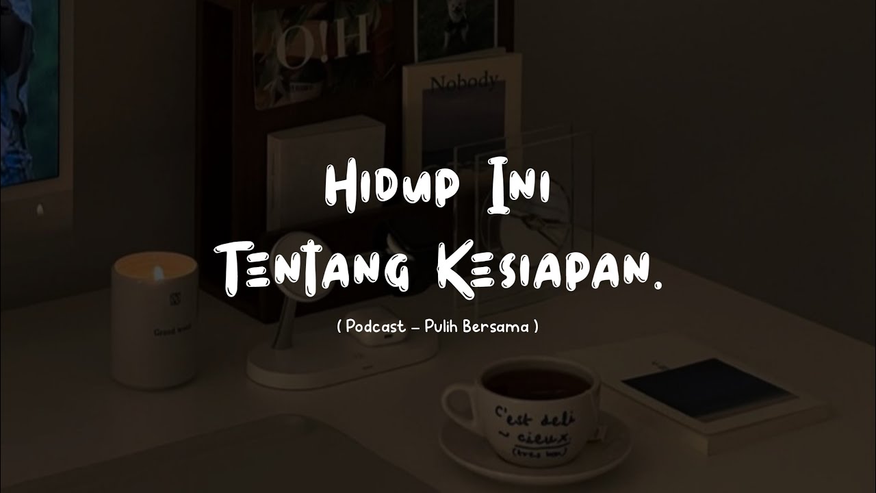 HIDUP INI TENTANG KESIAPAN. || Podcast Pulih Bersama