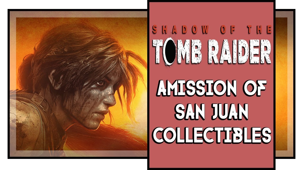 Shadow of the Tomb Raider All Mission of San Juan Collectibles (Murals, Relics, Caches, etc)