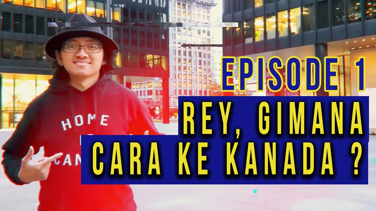 Ep. 1 - Cara dan Jalur Untuk Masuk Ke Kanada