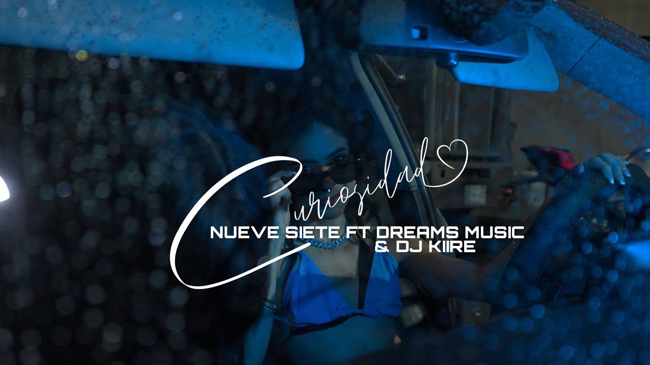 Nueve Siete - Curiosidad Ft @DreamSMusic & @djkiiretv6336 (Video Oficial)