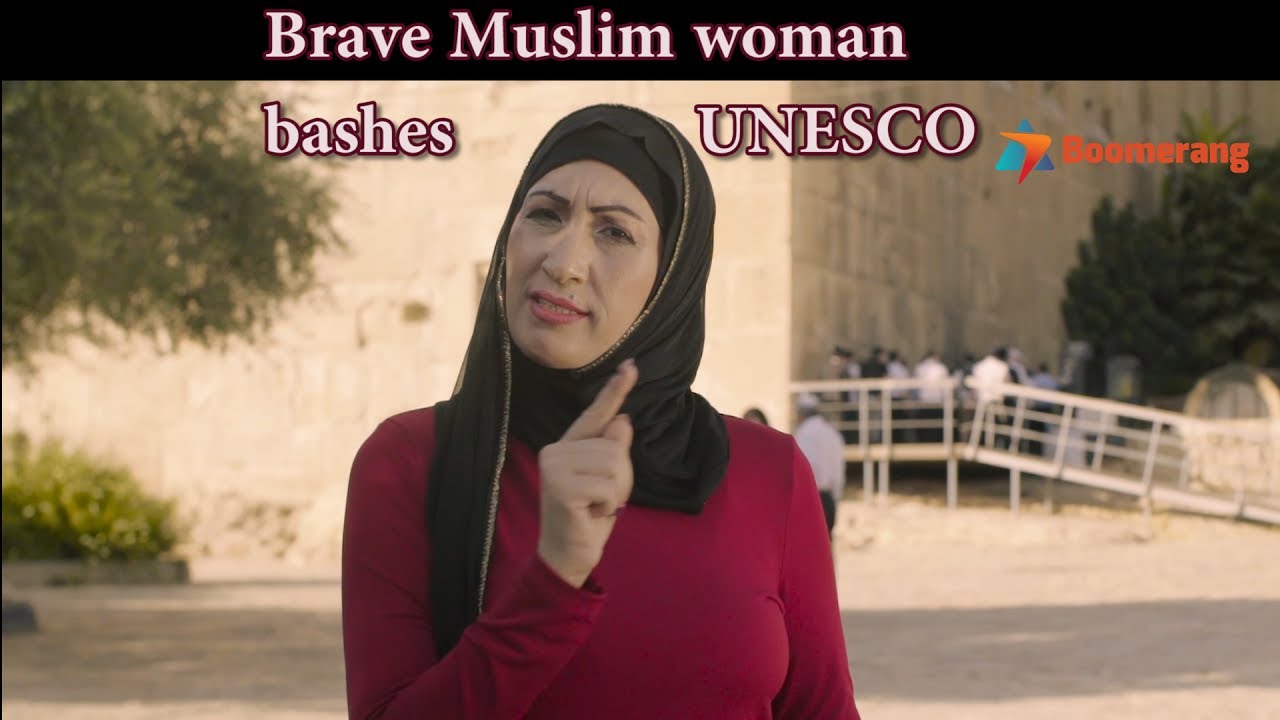 Boomerang: A brave Muslim woman bashing UNESCO's resolution