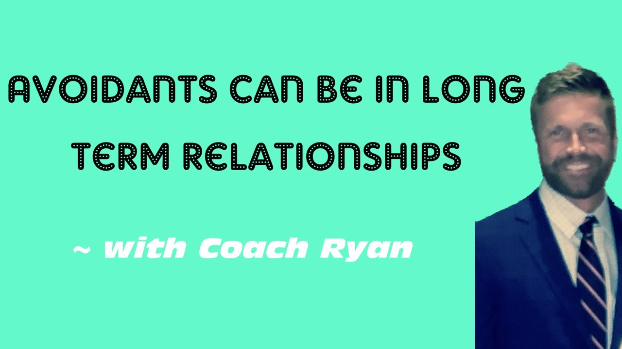 Avoidants can be in long term relationships