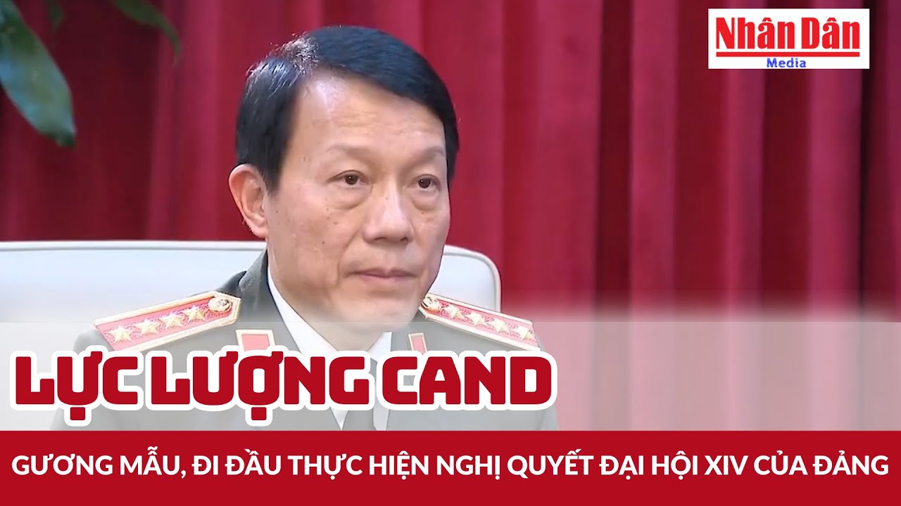 Lực lượng CAND gương mẫu, đi đầu thực hiện Nghị quyết Đại hội XIV của Đảng | Báo Nhân Dân