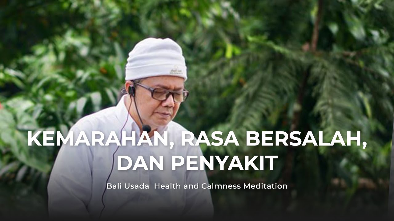 Kemarahan, Rasa bersalah, dan Penyakit || Latihan Meditasi Kesehatan dan Ketenangan Bali Usada