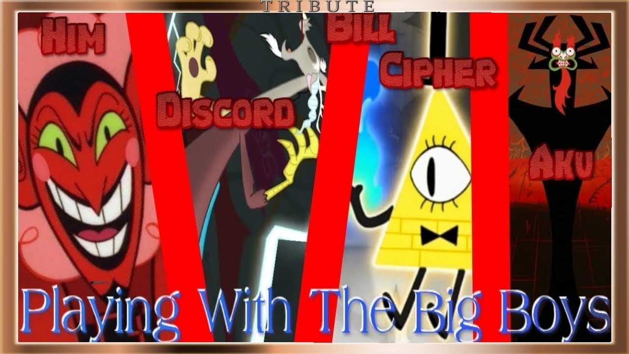 Him, Discord, Bill Cipher & Aku Tribute: Playing With The Big Boys
