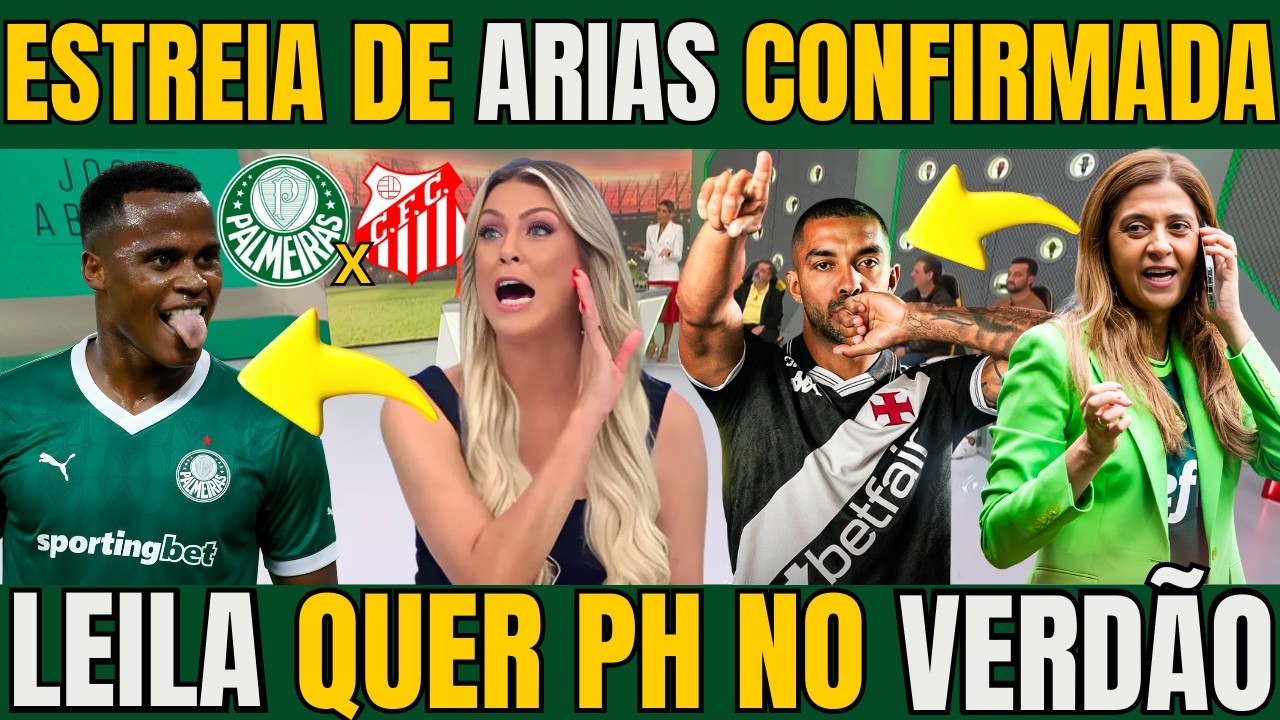 JOGO ABERTO! AGORA É OFICIAL PH NA MIRA DO PALMEIRAS E CONFIMADA ESTREIA DE JHON ARIAS NO VERDÃO