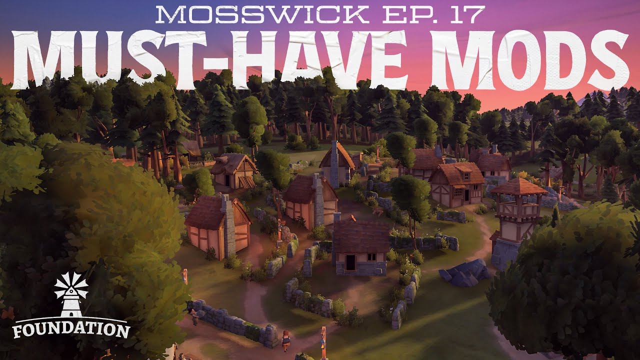 Getting Started with Mods & Detailing Our New Town [Ep 17] Foundation 1.0