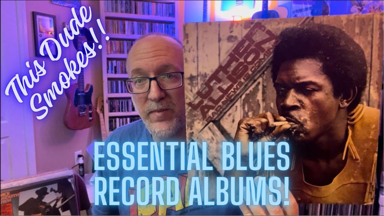Essential Blues Records! Luther Allison, Buddy Guy, Willie Dixon and More!