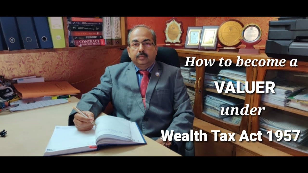 Tips to become a govt approved valuer under Wealth tax act