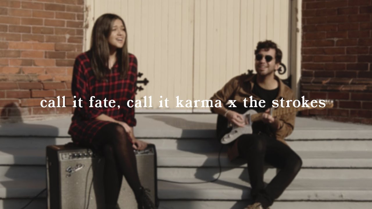 call it fate, call it karma x the strokes | cover