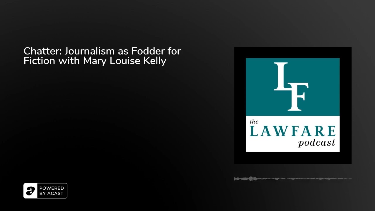 Chatter: Journalism as Fodder for Fiction with Mary Louise Kelly