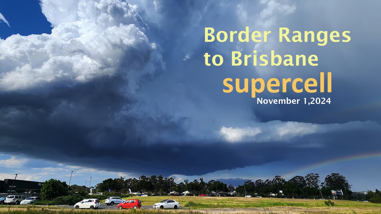 Border Ranges to Brisbane Supercell - November 1, 2024