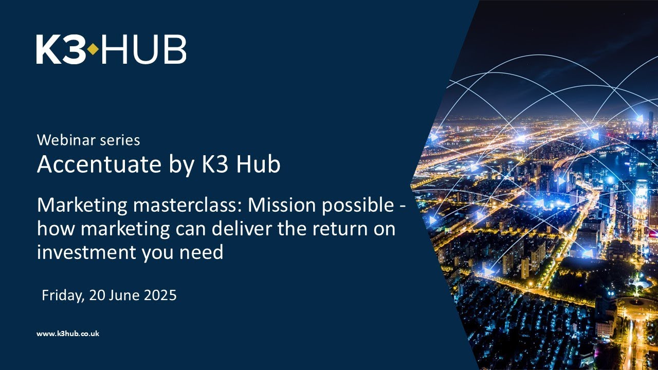 Accentuate by K3 Hub – Marketing masterclass: how marketing can deliver the ROI you need