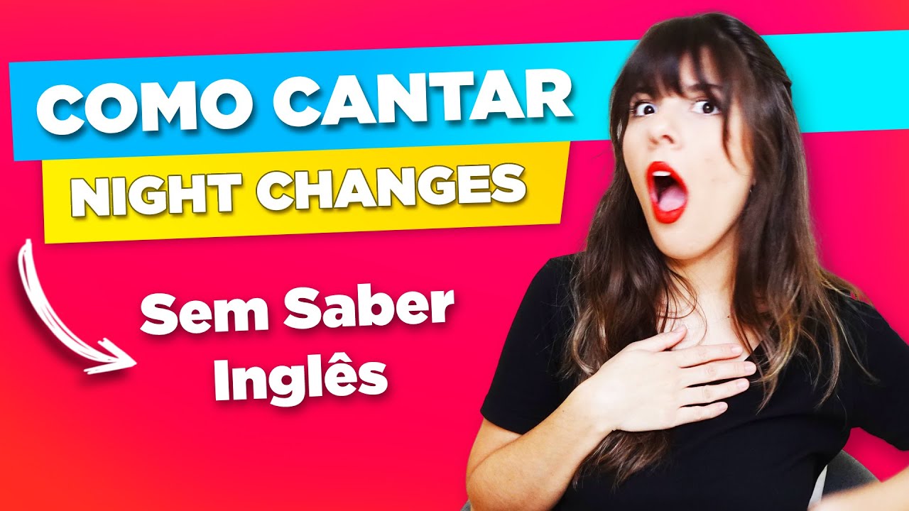 Como Cantar em Inglês Night Changes One Direction - Sem Saber Inglês