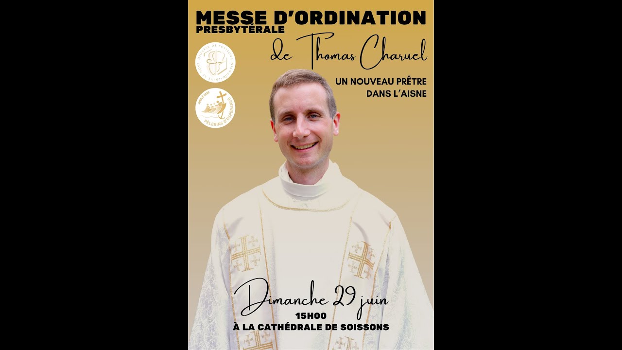 Ordination presbytérale de Thomas Charuel, le dimanche 29 juin à 15h en la cathédrale de Soissons