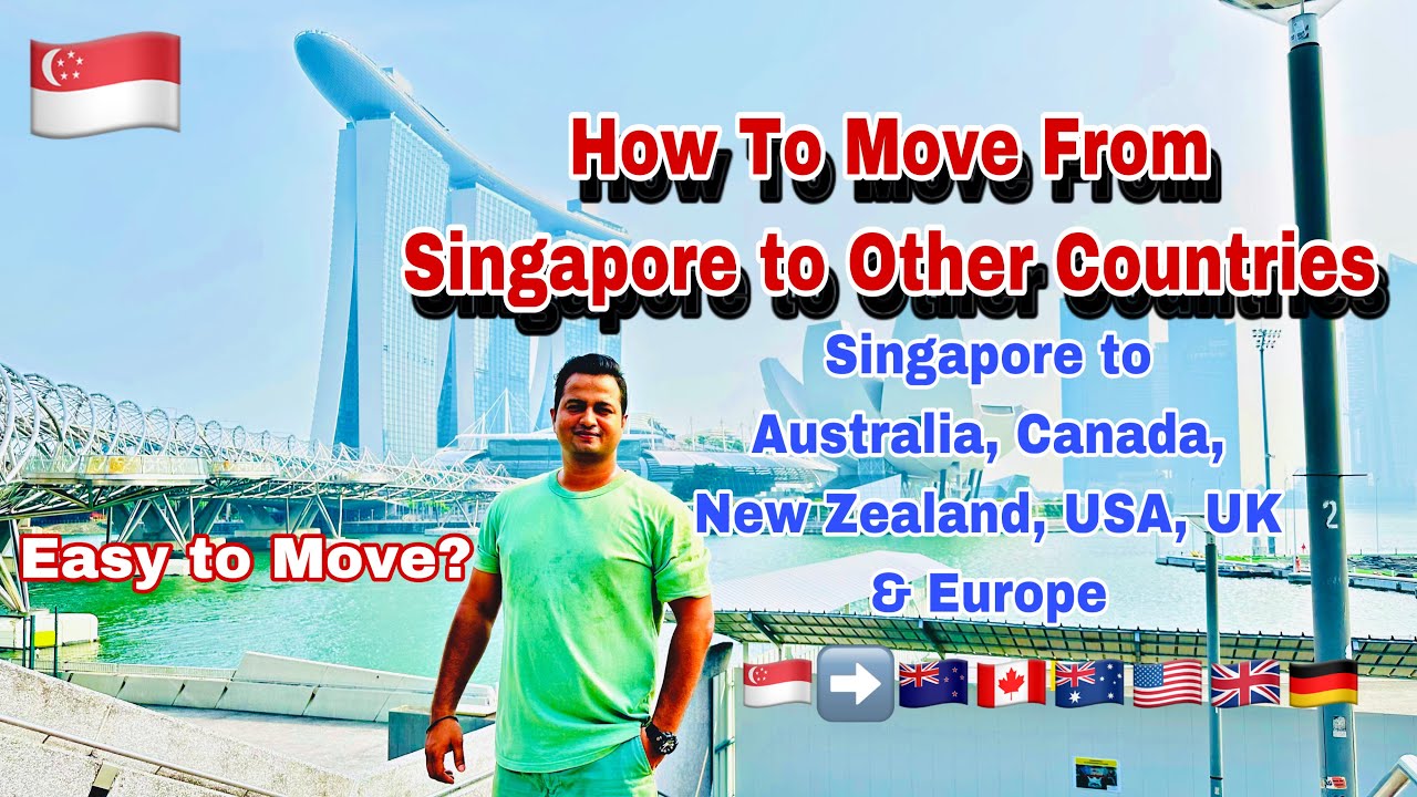 How To Move From Singapore to Other Countries | Singapore To Canada Australia New Zealand and UK