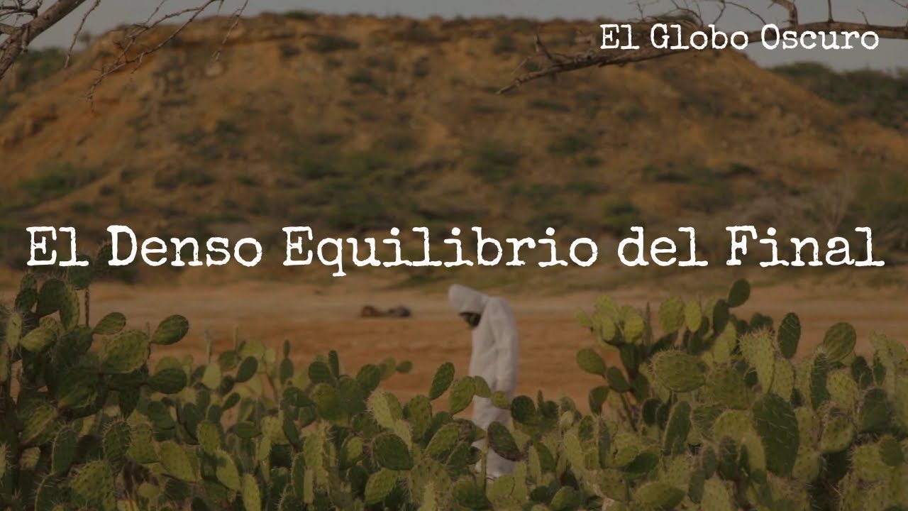 El Globo Oscuro - El Denso Equilibrio Del Final (Videoclip)