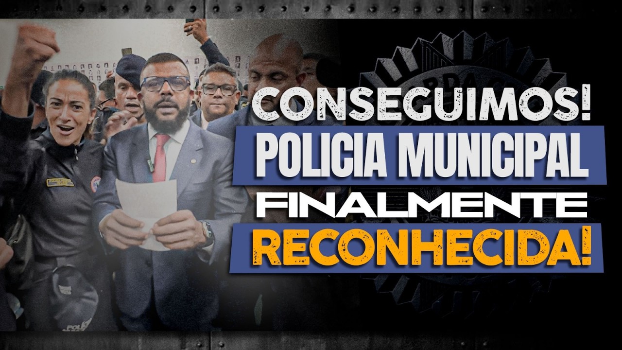 CONSEGUIMOS! POLÍCIA MUNICIPAL FINALMENTE RECONHECIDA!