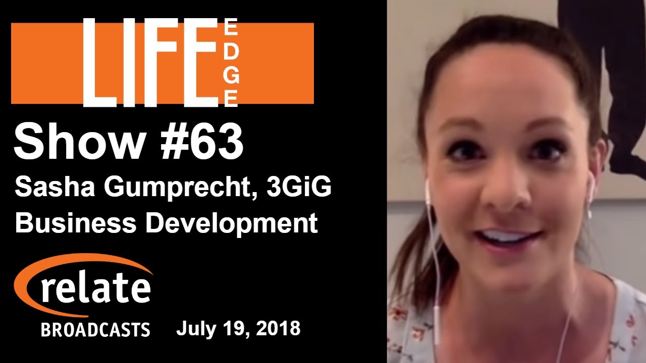 Life Edge #63:  Sasha Gumprecht on Business Development with 3GiG LP