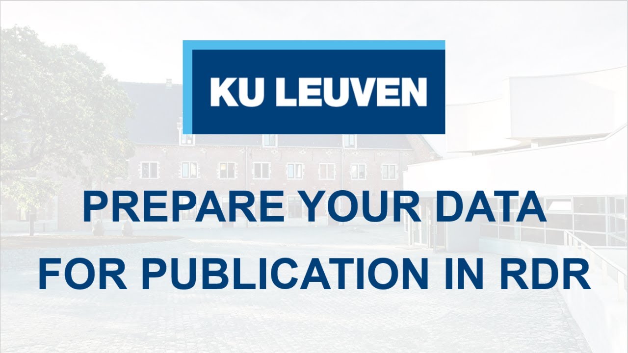 KU Leuven RDR - Prepare Your Data For Publication in RDR