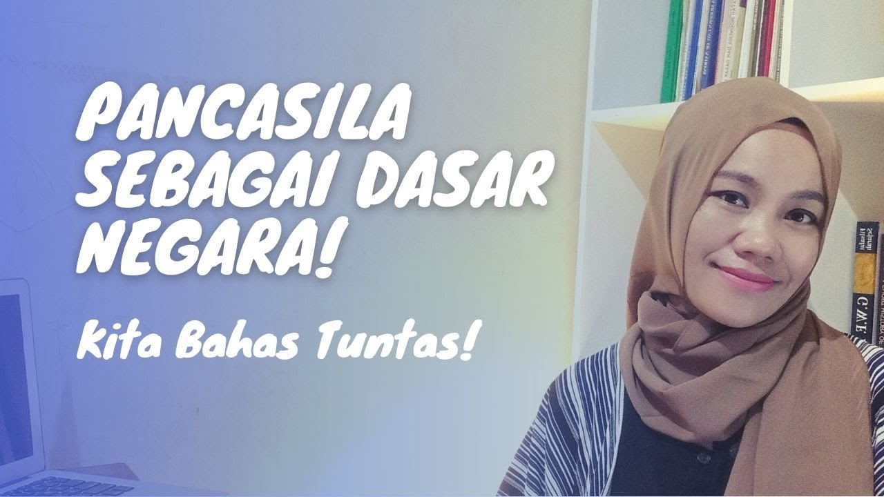 Pancasila Sebagai Dasar Negara Itu Seperti Apa Ya?