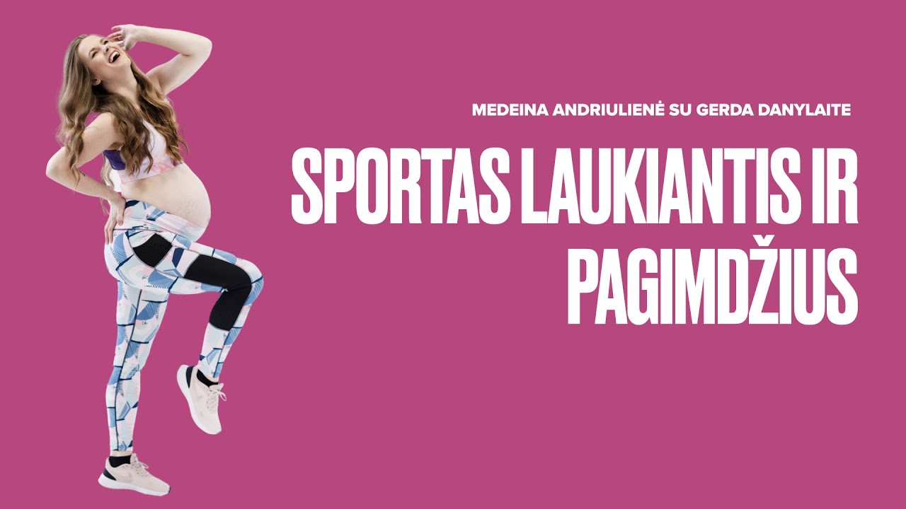 Sportas laukiantis ir pagimdžius | Pokalbis su korekcinio treniravimo specialiste Gerda Danylaite