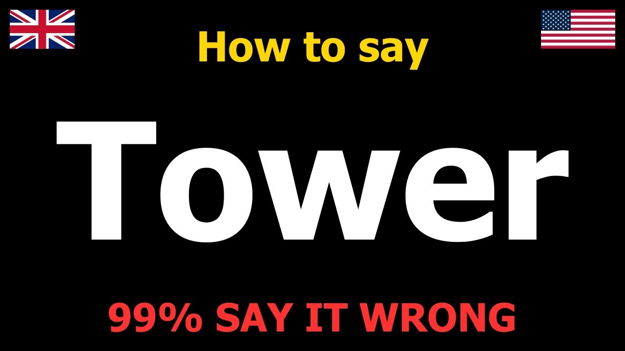How to PRONOUNCE Tower (Say It Correctly)