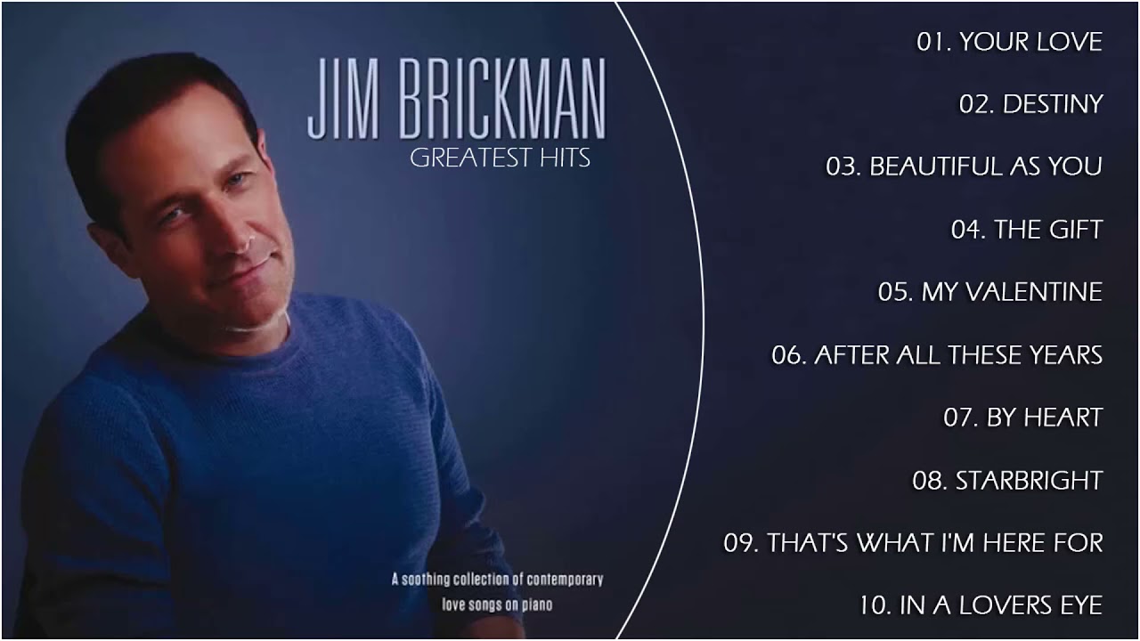 Jim Brickman Greatest Hits &ndash; Best Songs Of Jim Brickman - Pure Romance Songs