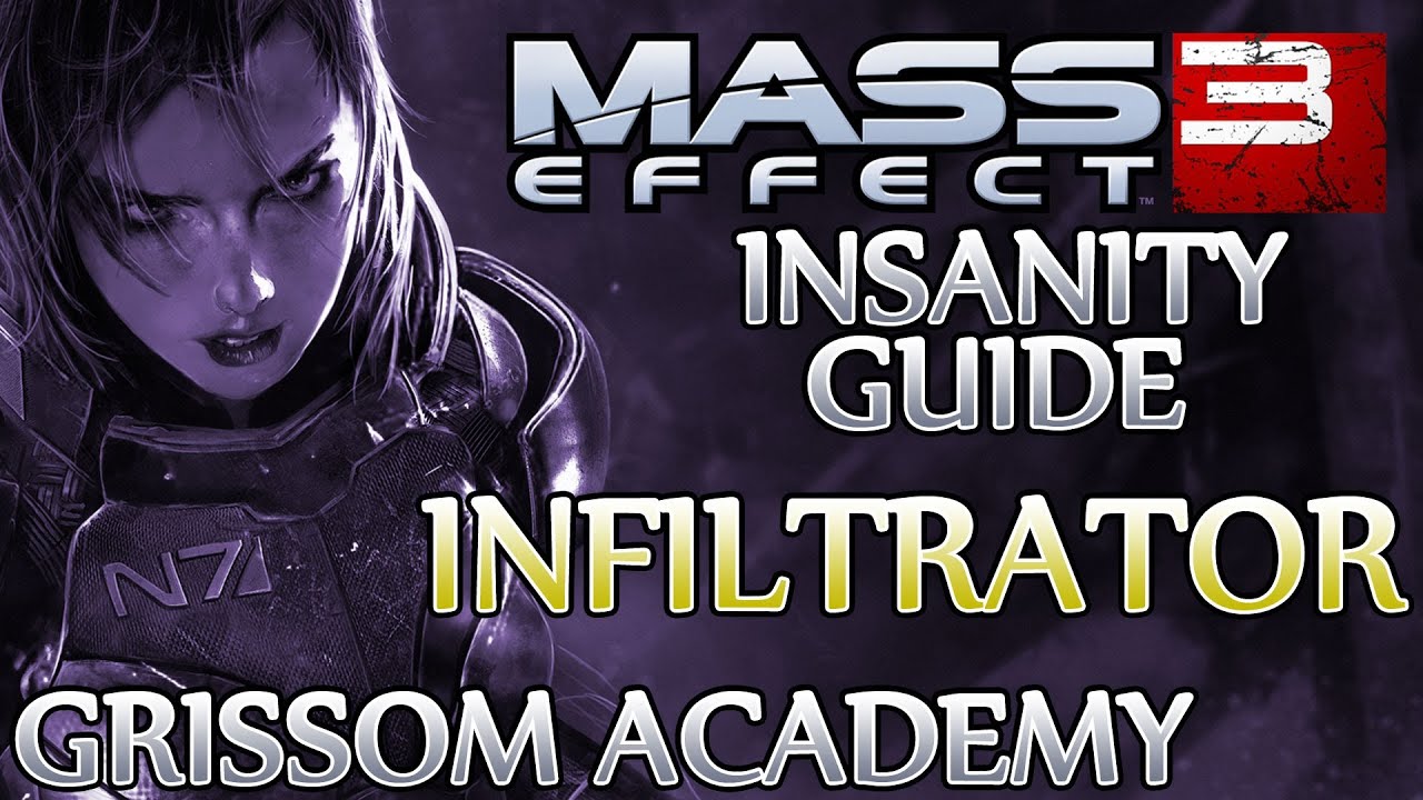 ★ Mass Effect 3 ▪ Insanity Infiltrator Guide - Grissom Academy
