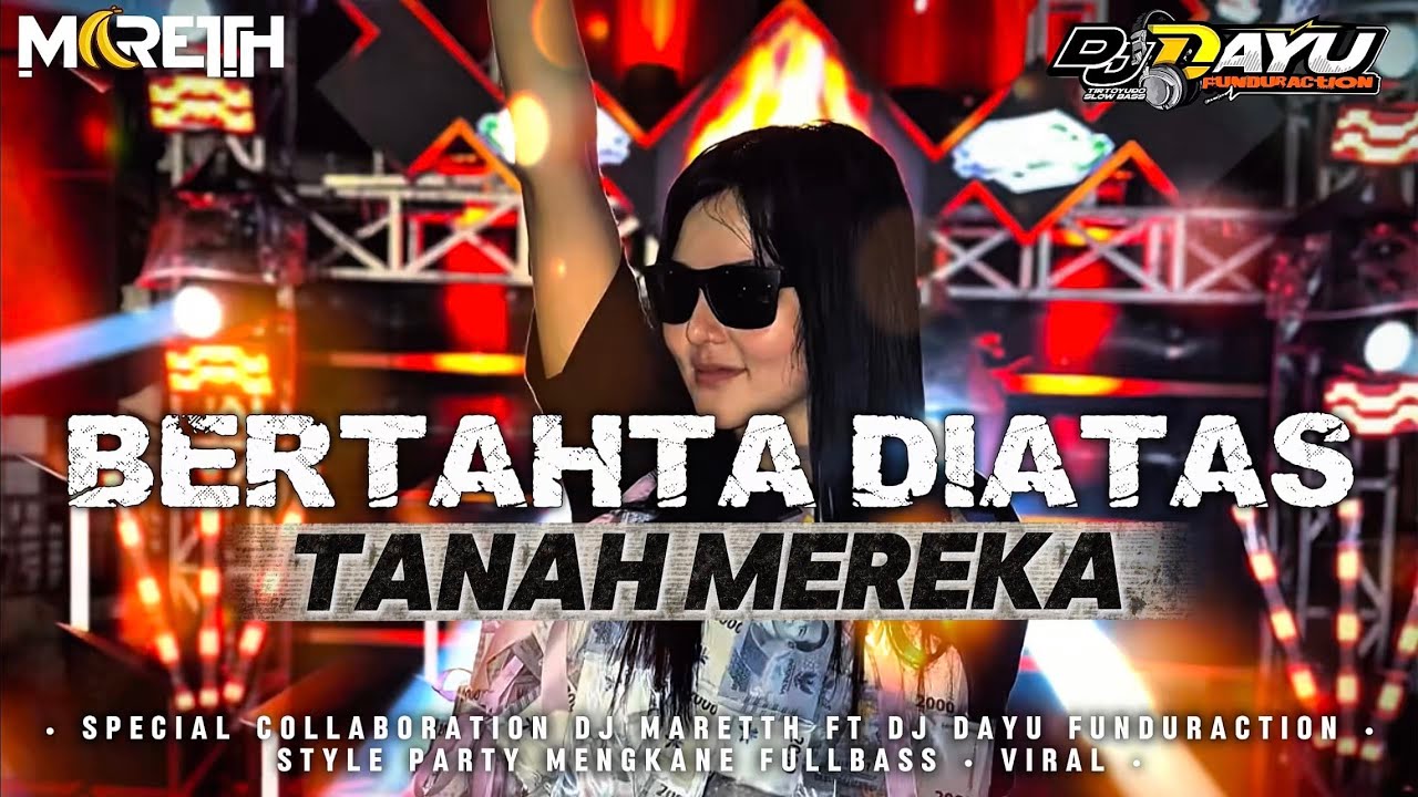 DJ BERTAHTA DIATAS TANAH MEREKA • PARTY MENGKANE FULLBASS FT DJ MARETTH