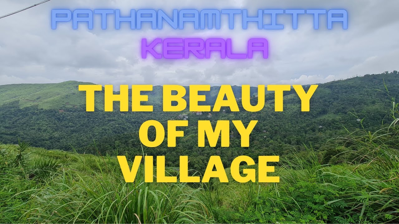 The Beauty of My Village - Pathanamthitta, Kerala