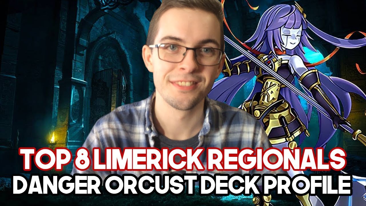 Top 8 Limerick Regionals Danger Orcust Deck Profile - Shane Morley