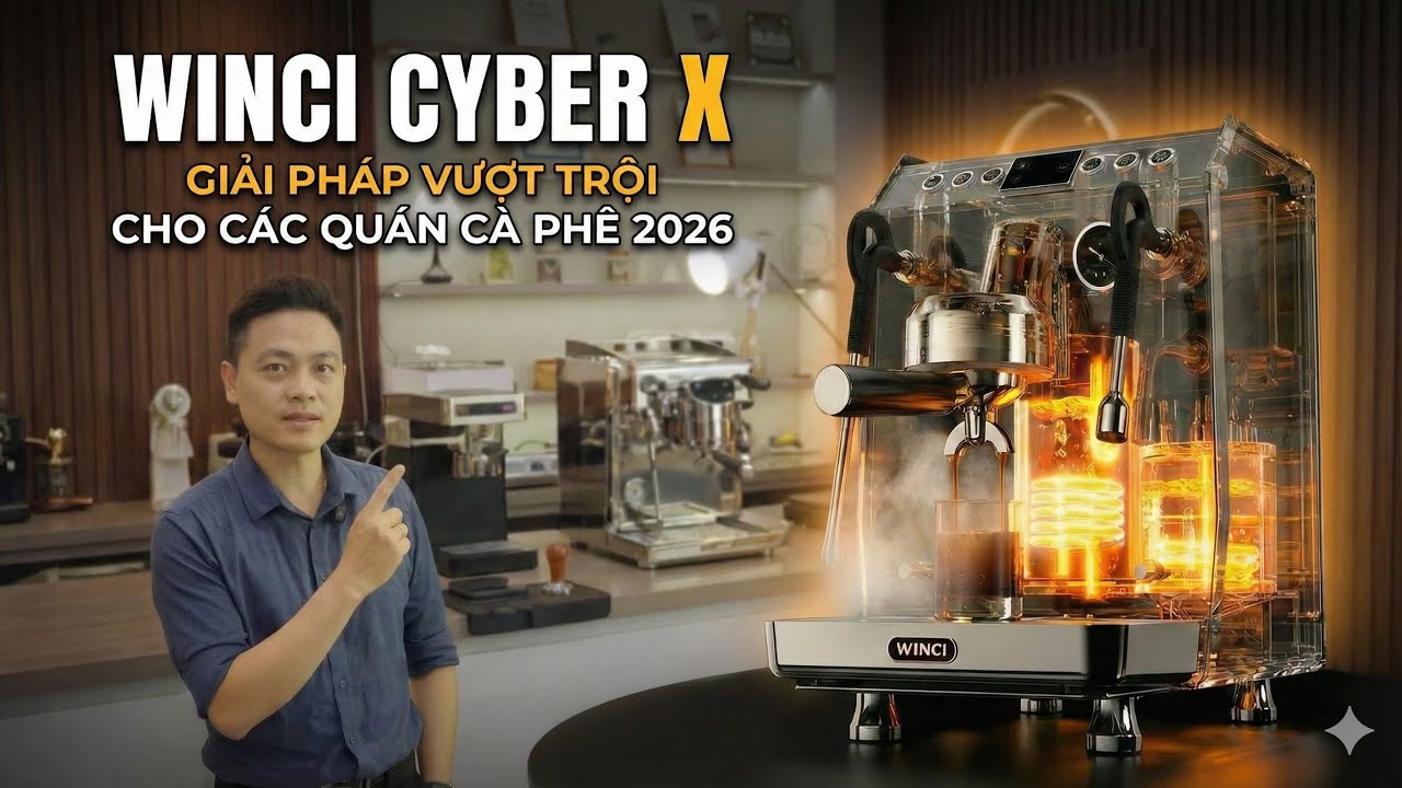 Máy pha cà phê Winci Cyber X - Sự lựa chọn hoàn hảo cho quán cà phê 2026