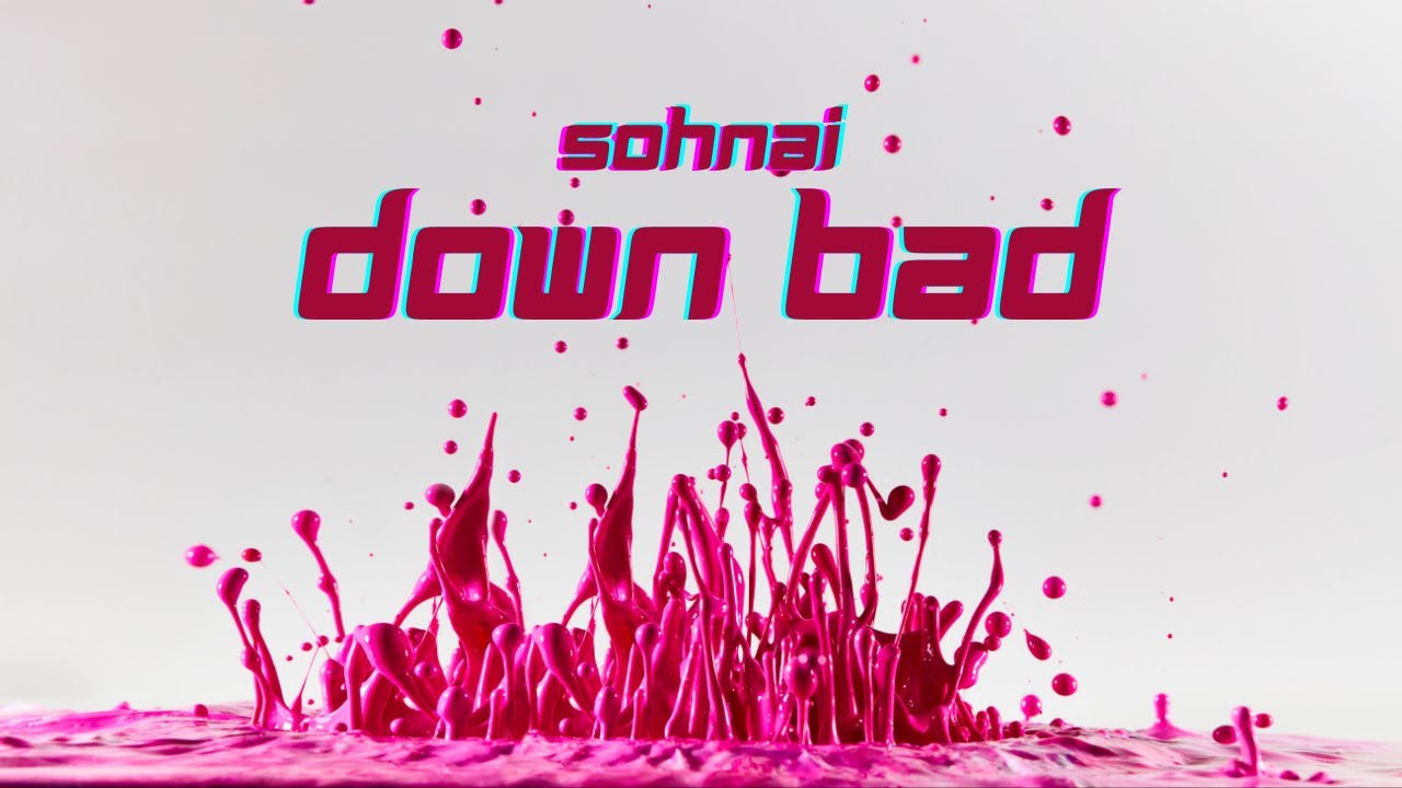 Sohnai - Down Bad Lyric Video