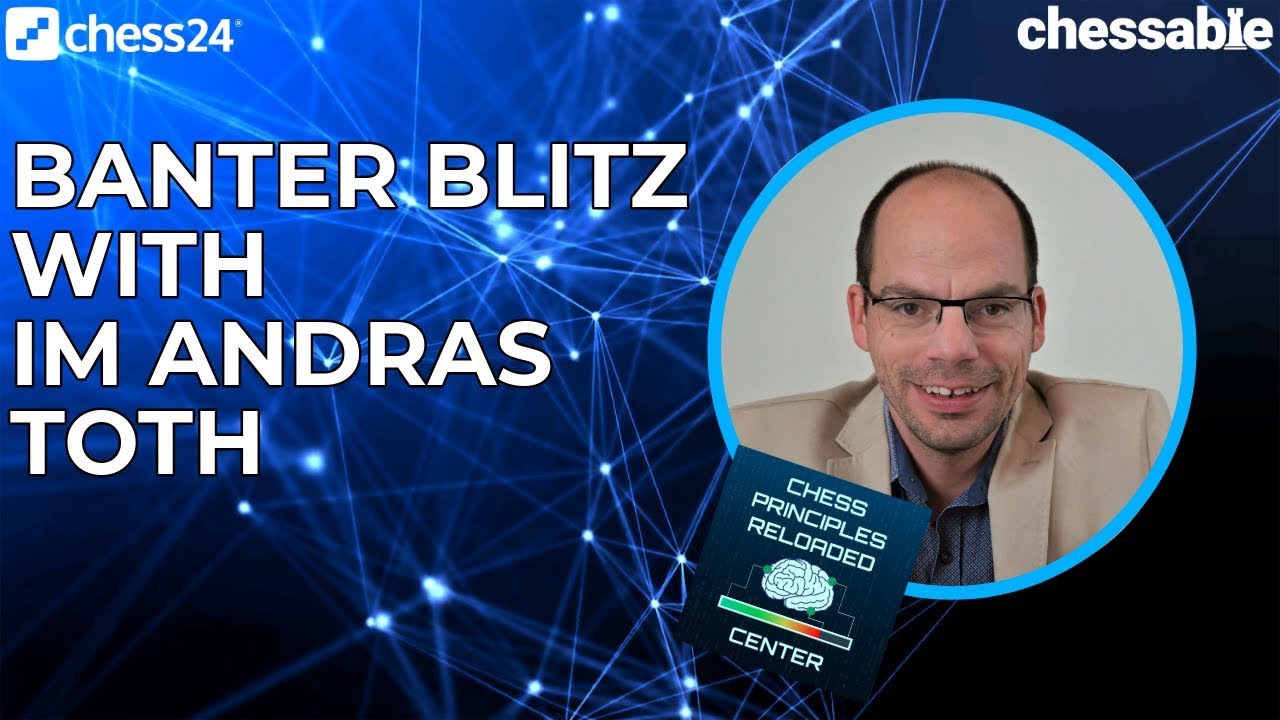 Banter Blitz with IM Andras Toth | Chessable authors