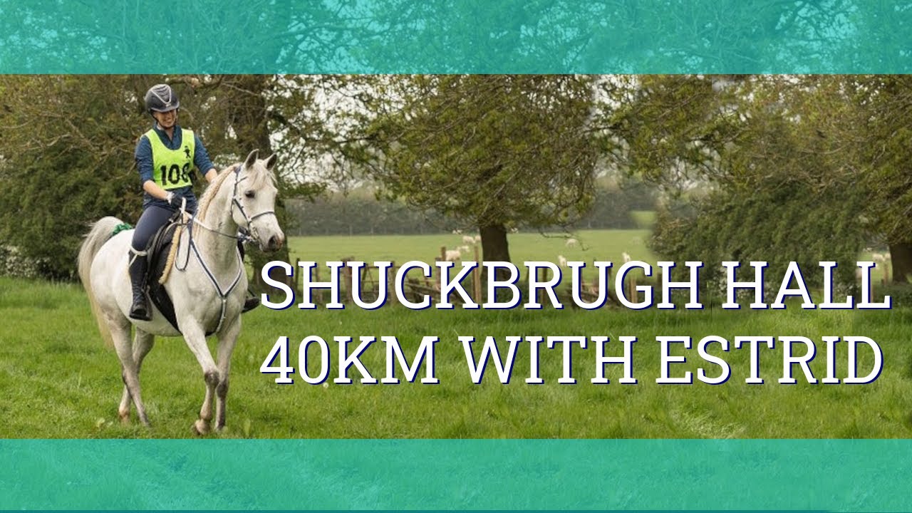 Shuckburgh Hall 40km Endurance ride with Estrid - Vlog 181 - Beth Endurance