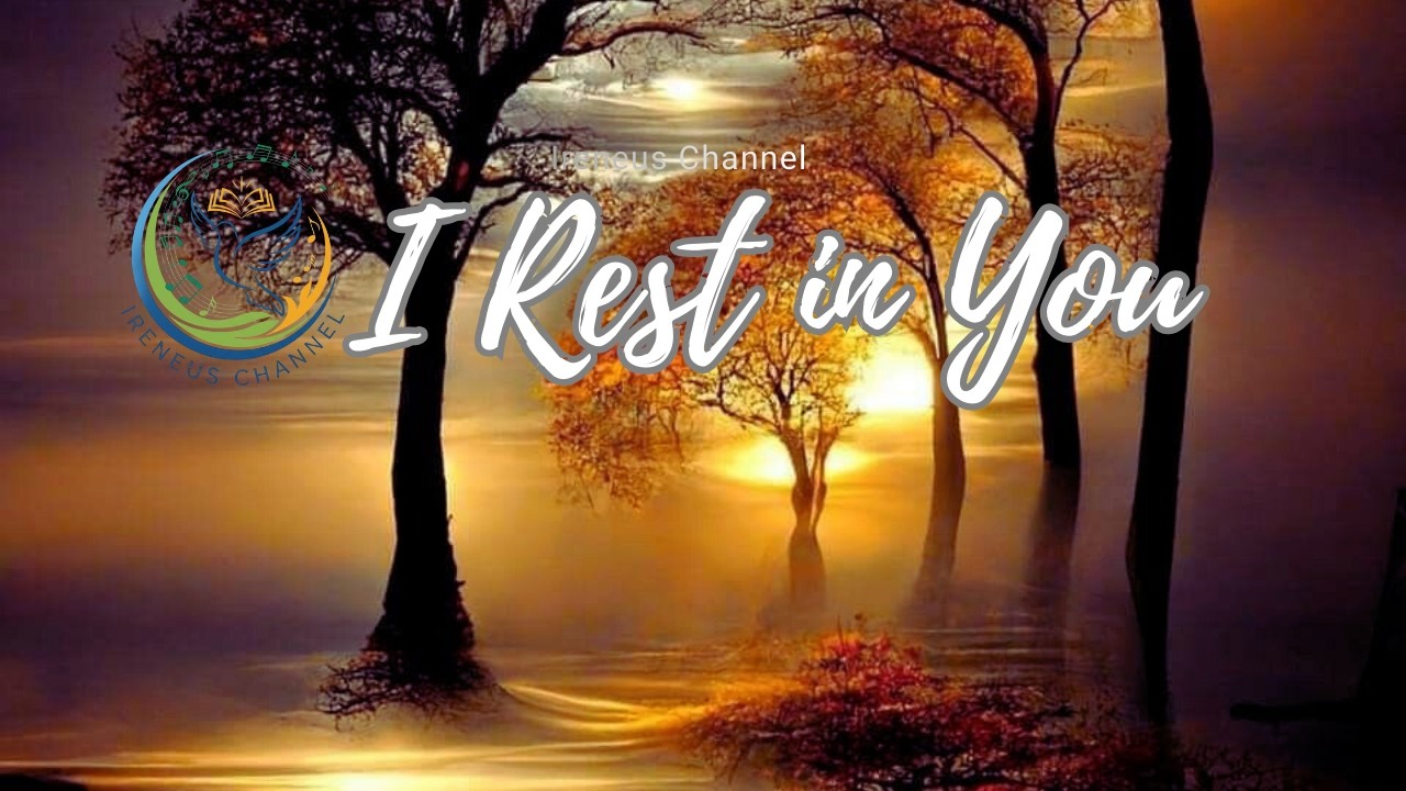 I Rest in You – A Worship Song About Finding True Peace in God’s Presence