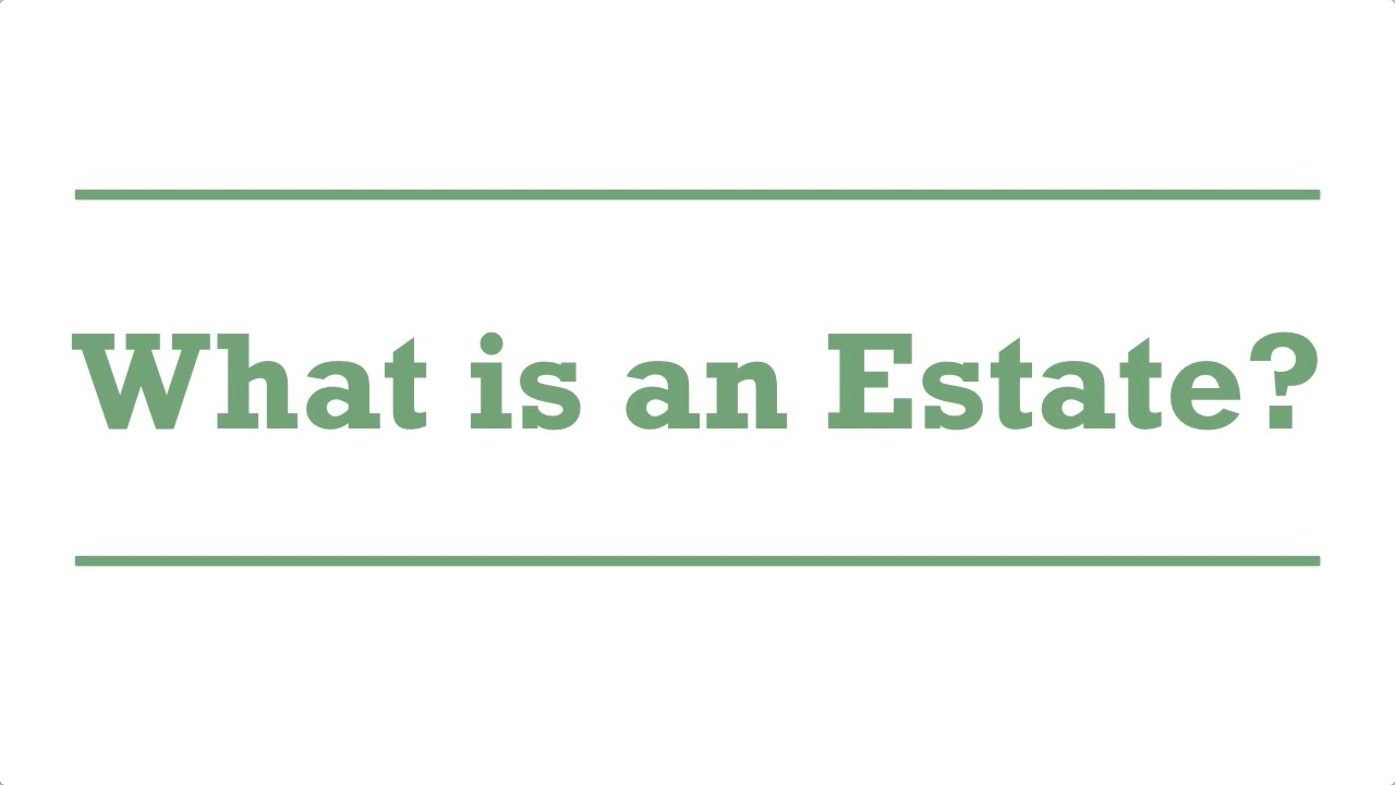 What is an Estate?