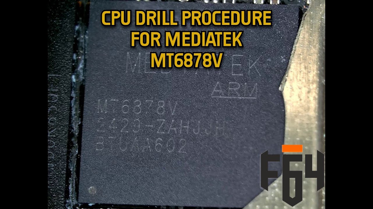 CPU DRILL PROCEDURE FOR Mediatek mt6878V #f64 @THE FONE FIX