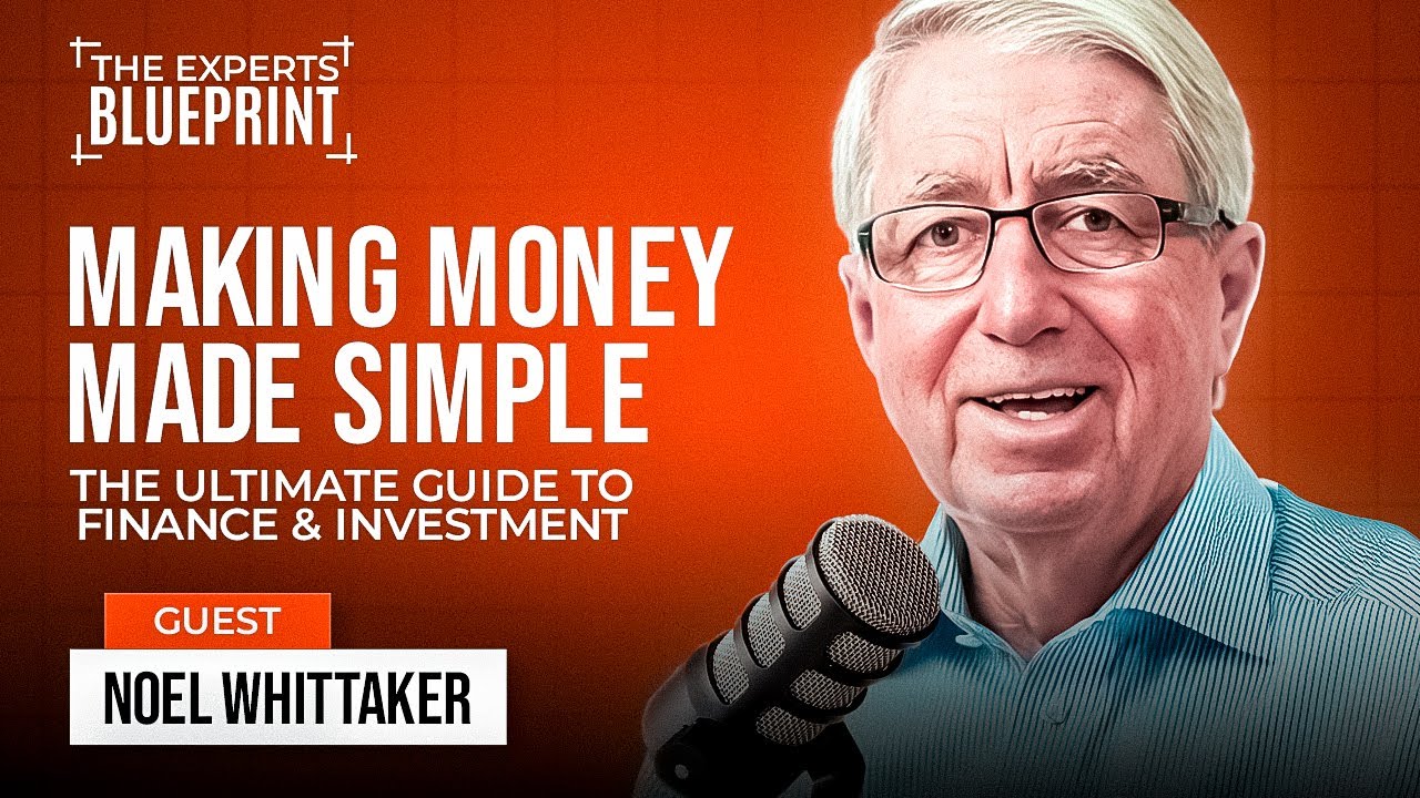 How to Master Money with Noel Whittaker | The Experts Blueprint | Noel Whittaker + Tim Beanland