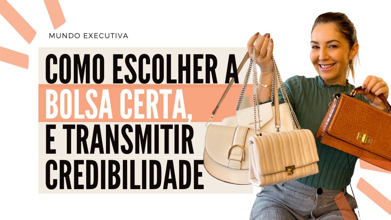 COMO ESCOLHER A BOLSA CERTA E TRANSMITIR CREDIBILIDADE - Michelle Castro #bolsasfemininas