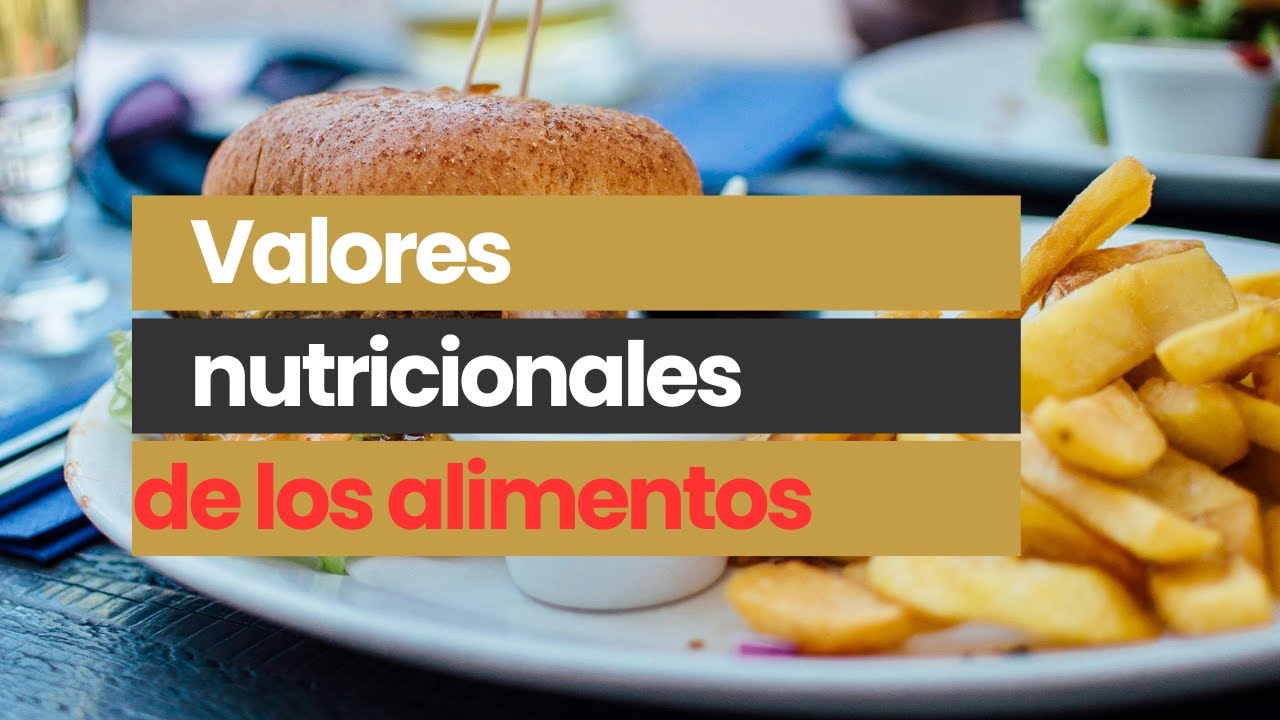 Valores nutricionales de los alimentos