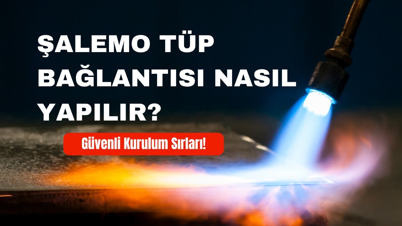 ŞALEMO Tüp Bağlantısı Nasıl Yapılır? Güvenli Kurulum Sırları!