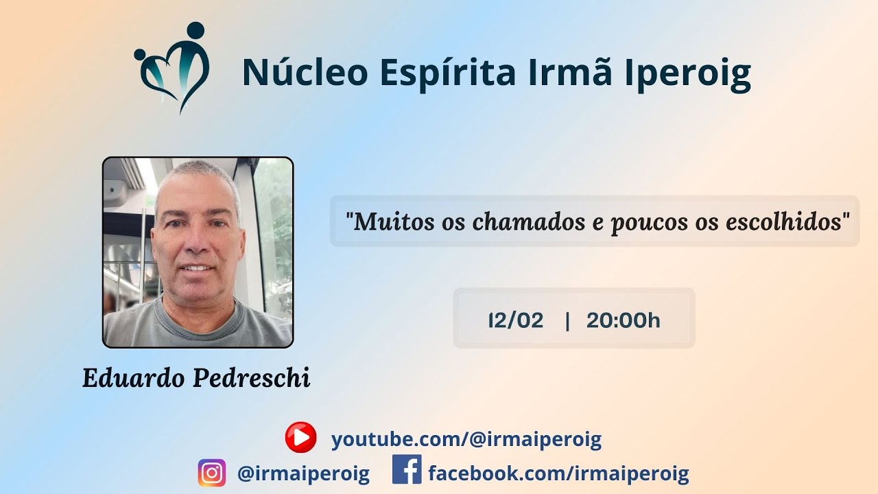Palestra Espírita: Eduardo Pedeschi - Muitos os chamados e poucos os ecolhidos.