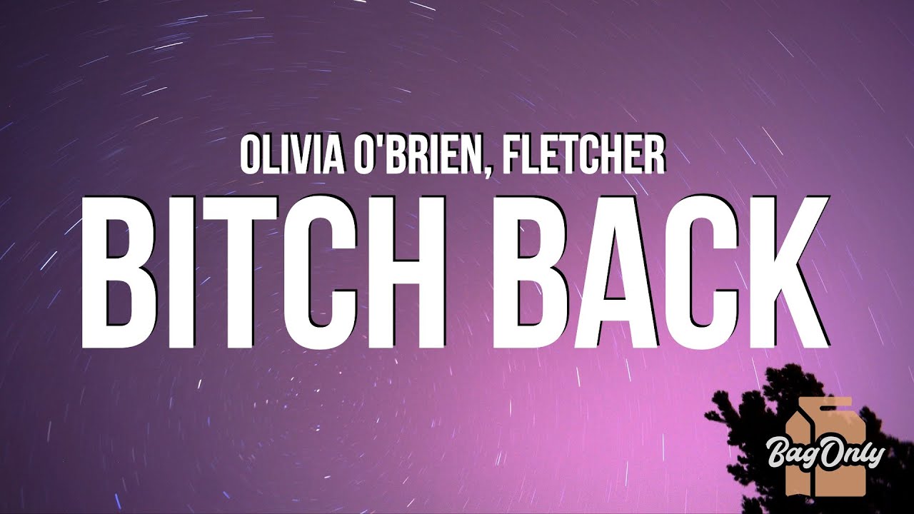 Olivia O'Brien - Bitch Back (Lyrics) ft. FLETCHER