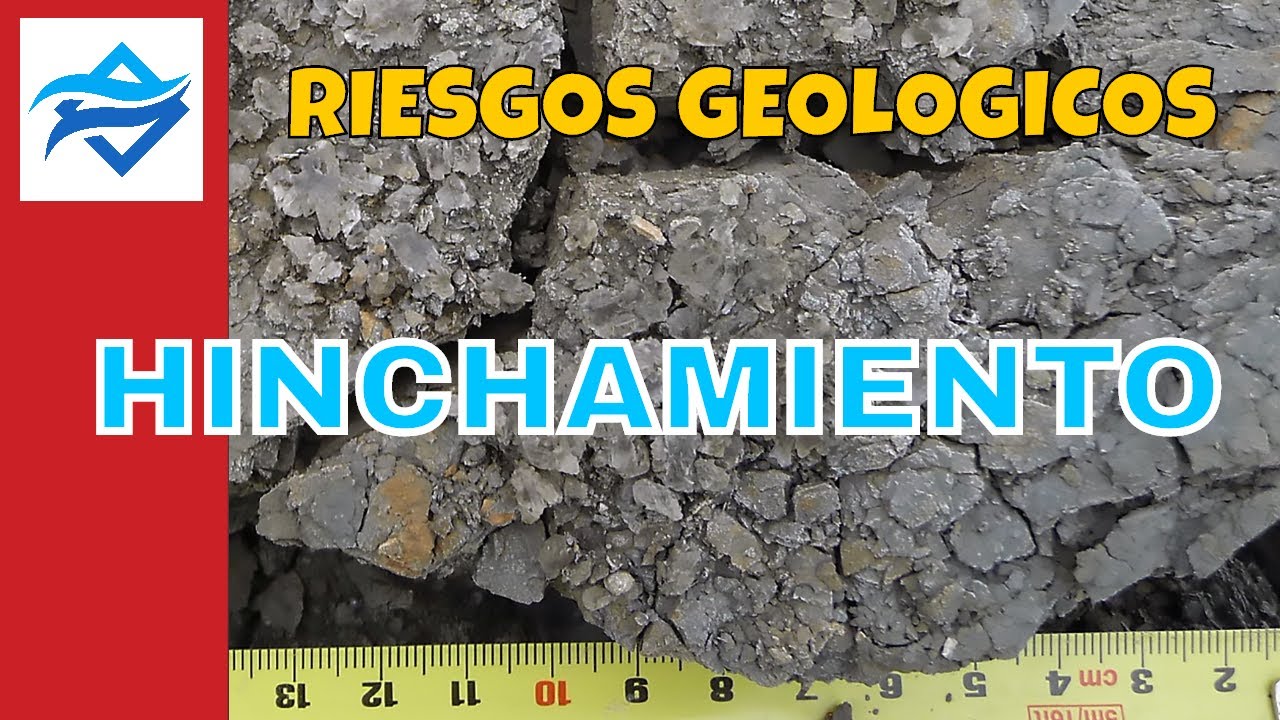 Riesgos Geológicos | Hinchamiento de Suelos y Rocas