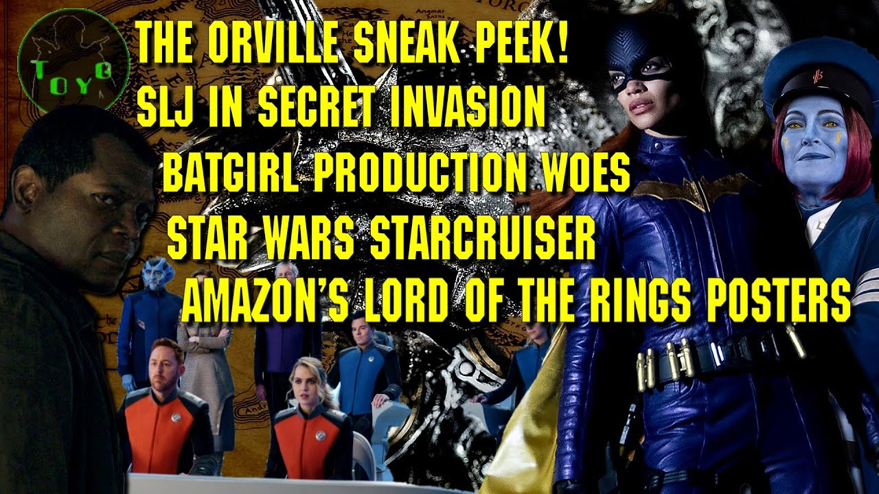 TOYG News #7 - Orville Sneak Peek - LOTR Posters - Secret Invasion - Batgirl - SW Starcruiser Hotel